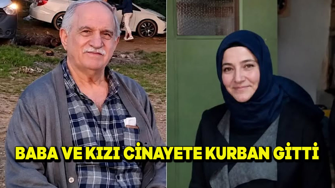 Baba ve Kızı Cinayete Kurban Gitti