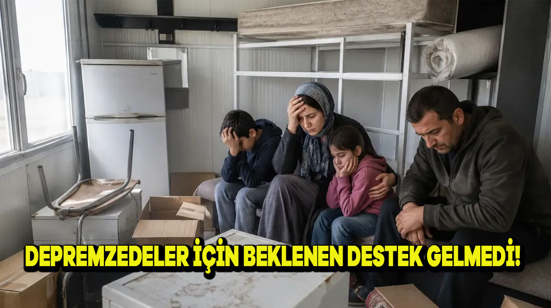 Depremzedeler İçin Beklenen Destek Gelmedi!
