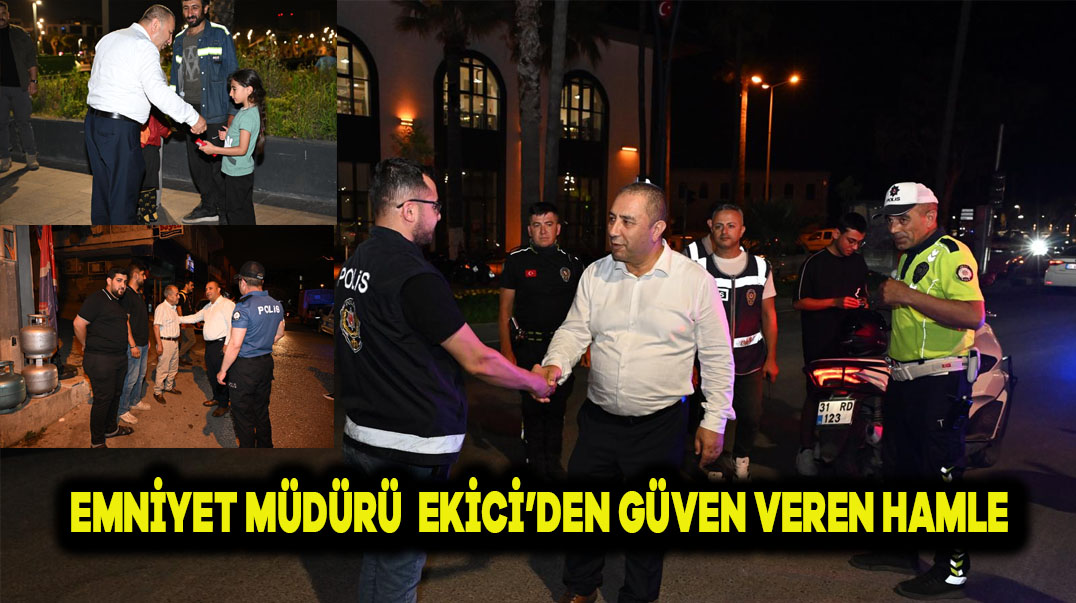 Emniyet Müdürü Ekici’den Güven Veren Hamle