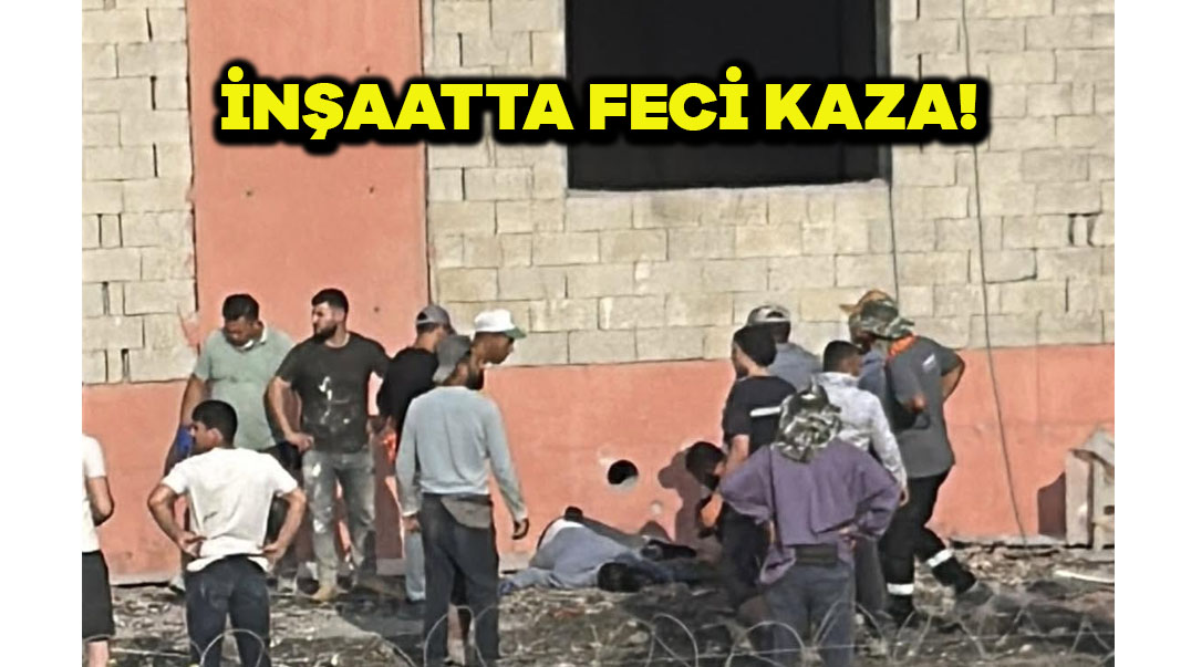 İnşaatta Feci Kaza!