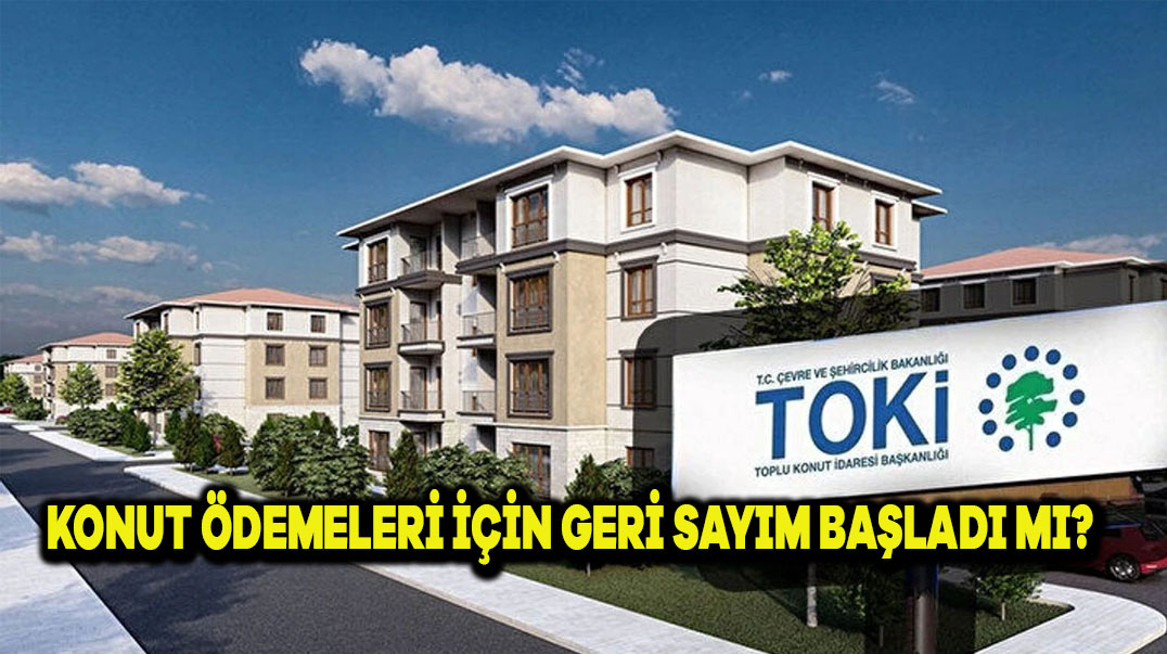 Konut Ödemeleri İçin Geri Sayım Başladı mı?