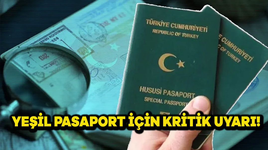 Yeşil Pasaport İçin Kritik Uyarı