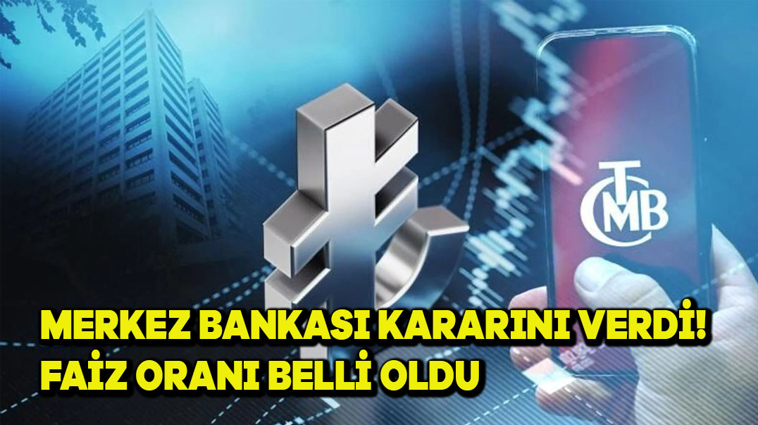 Merkez Bankası Kararını Verdi! Faiz Oranı Belli Oldu