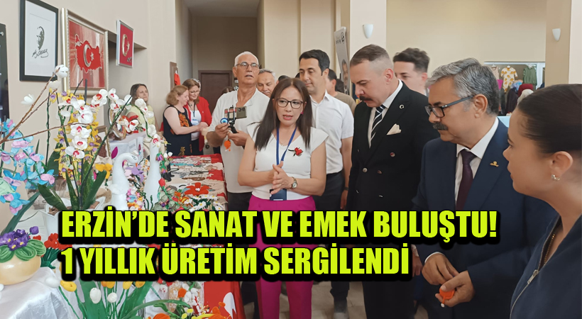 Erzin’de Sanat ve Emek Buluştu! 1 Yıllık Üretim Sergilendi